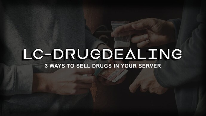 [PAID][QB] LC-DrugDealing - Three Ways To Sell Drugs For Your Server Thumbnail