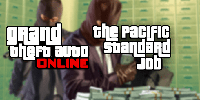 GTA Online Pacific Standard Job