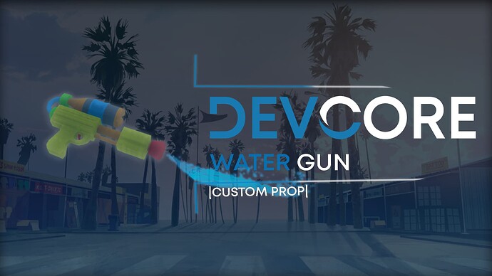[RELEASE] DEVCORE - Water Gun [CUSTOM PROP] Thumbnail
