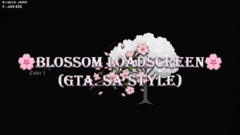 [OPEN-SOURCE] [GTA: SA STYLE] Blossom Loadscreen Thumbnail