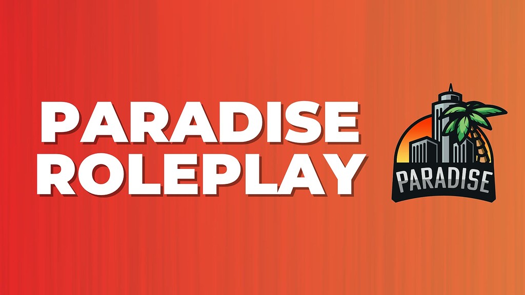 ParadiseRP | 16+ | Whitelisted | Serious RP | Recruiting for ALL ...