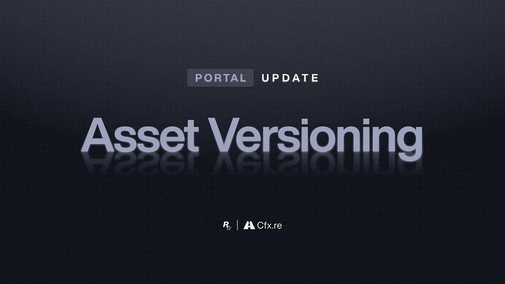 Introducing Asset Versioning for Portal - Announcements - Cfx Forum