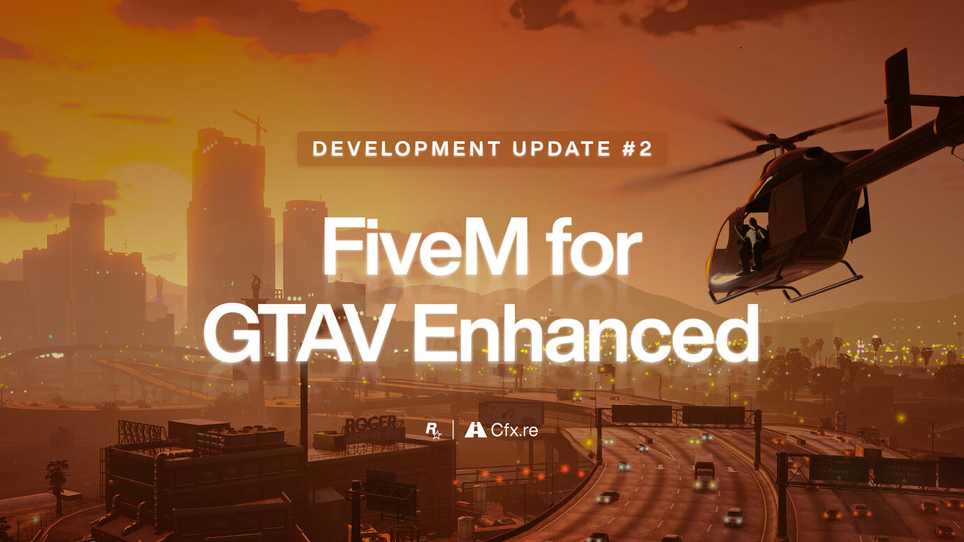 Fivem Development Kit Development Update #2: FiveM for GTAV Enhanced - Announcements - Cfx Forum