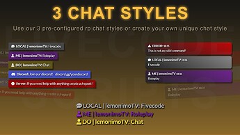 FiveM Roleplay Chat Script - Three Chat Styles - Use our three pre-configured rp chat styles or create your own unique chat style
