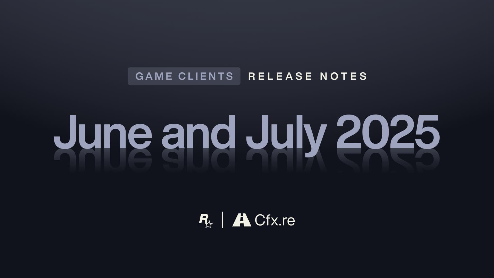 Game Clients Release Notes – June and July 2025 - Cfx.re Announcements ...